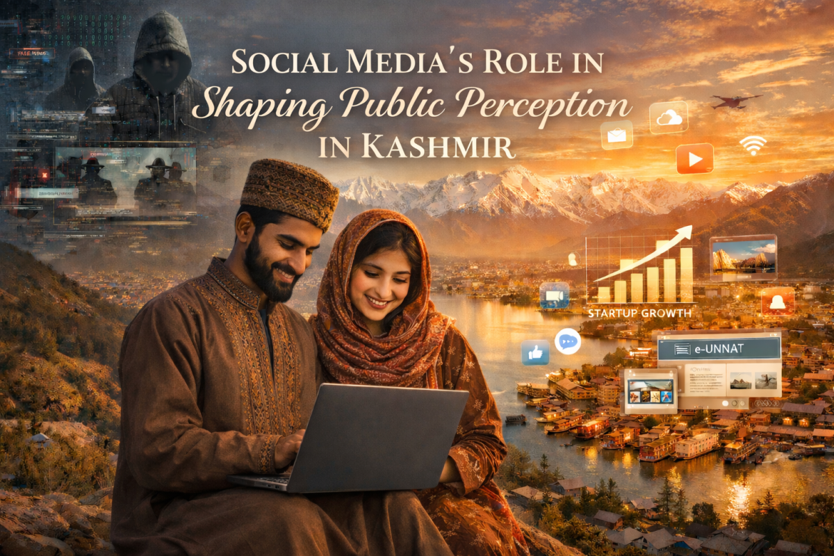 SOCIAL MEDIA’S ROLE IN SHAPING PUBLIC PERCEPTION IN KASHMIR