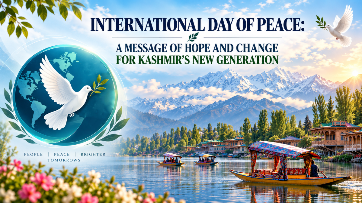 INTERNATIONAL DAY OF PEACE: A MESSAGE OF HOPE AND CHANGE FOR KASHMIR’S NEW GENERATION